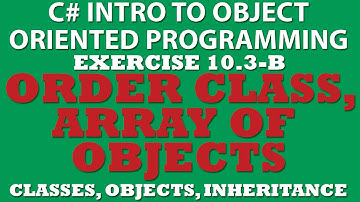 10-3 Pt2 C#: Creating Order Class (Array of objects, Setting valid Properties)