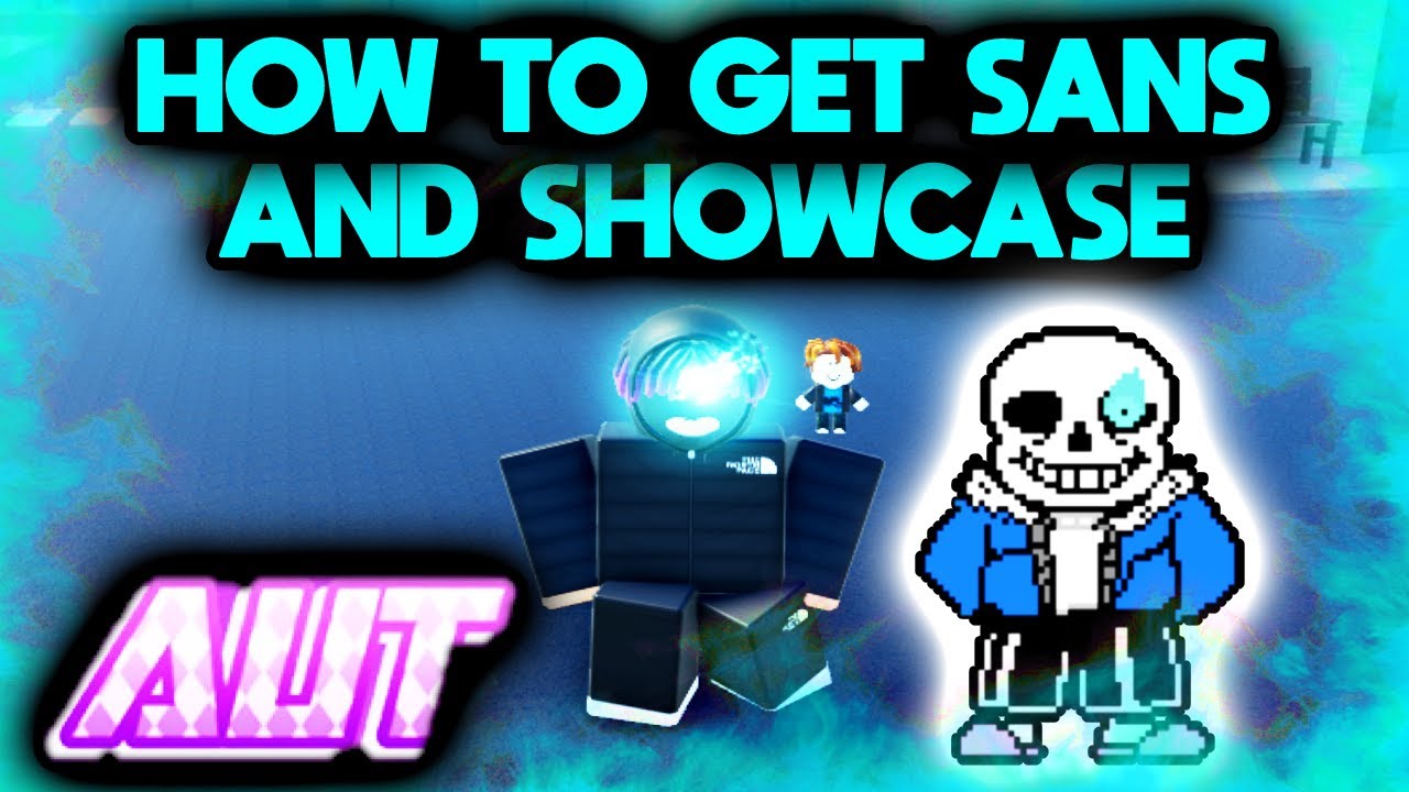 AUT] HOW TO GET SANS + SHOWCASE (OP)!!!