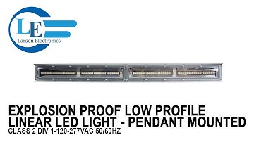 Explosion Proof Low Profile Linear LED light - Pendant Mounted - Class 2 Div 1-120-277VAC 50/60hz