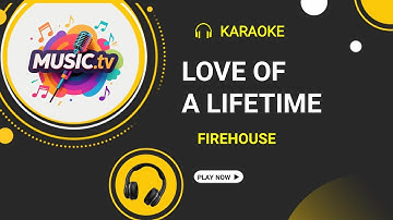 love of a lifetime - firehouse - music.tv official karaoke