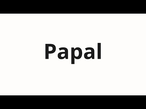 How to pronounce Papal