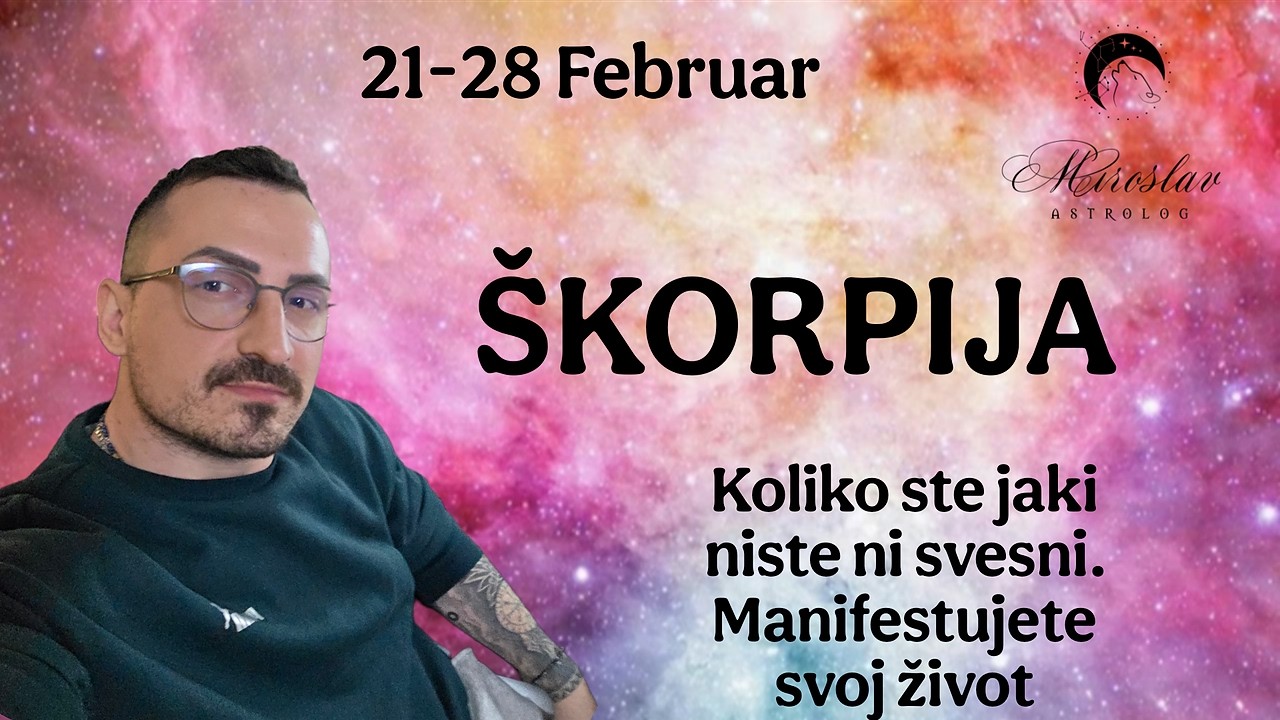 Škorpija 21 28 Februar Koliko ste jaki niste ni svesni  Manifestujete svoj život