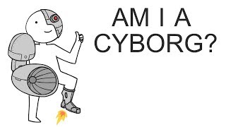 Am I A Cyborg?