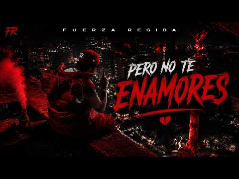 Fuerza Regida - Pero No Te Enamores (Letra/Lyrics)