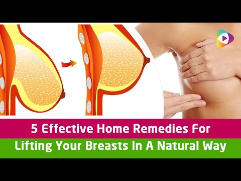 5 Effective Home Remedies For Lifting Your Breasts In A Natural Way - Beauty Tips