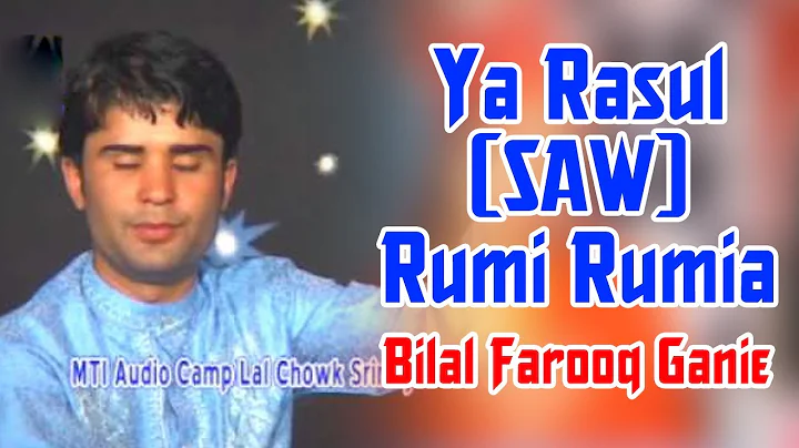 Ya Rasul (SAW) Rumi Rumia By Bilal Farooq Ganie - Devotional Video - Kashmir Valley