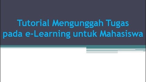 Tutorial Mengunggah Tugas pada e-Learning untuk Mahasiswa