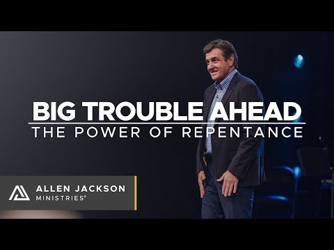 Big Trouble Ahead [The Power of Repentance]