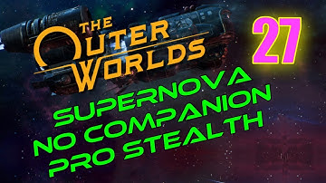Outer Worlds Walkthrough SUPERNOVA Part 27 - MacReddy