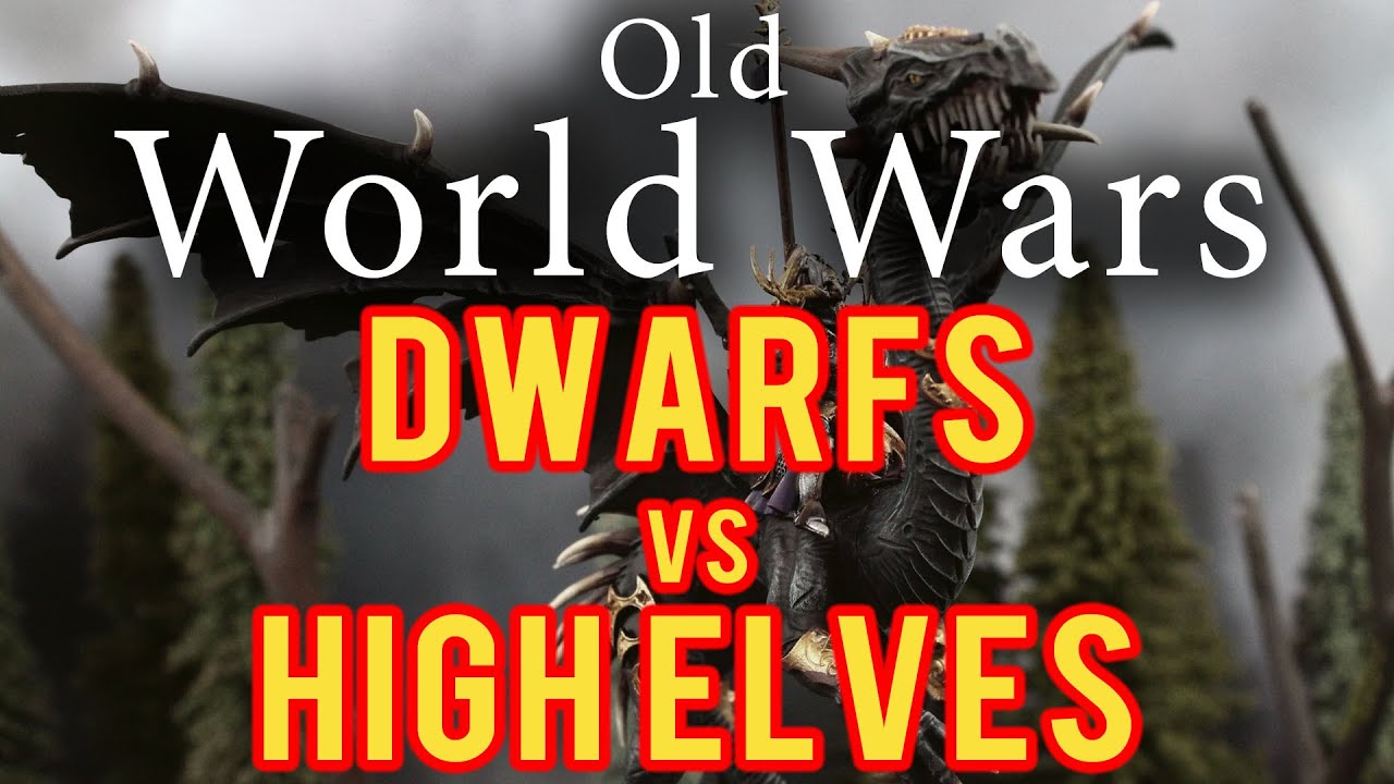 Dwarves vs High Elves Warhammer Fantasy Battle Report - Old World Wars ...