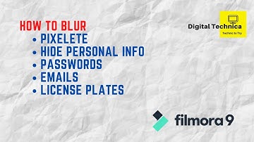 Filmora 9 : How to Blur Pixelete, Hide Personal info, Passwords, Emails, Number Plate using Filimora