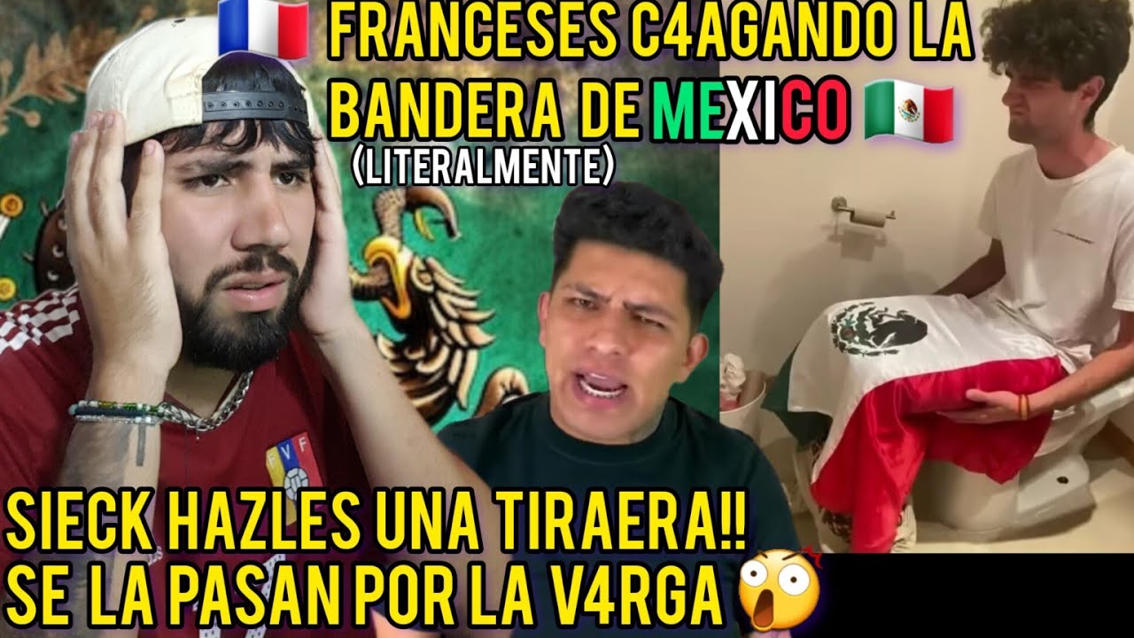 FRANCESES C4G4NDO BANDERA DE MEXICO, SIECK HAZLE UNA TIRADERA!! SE LA PASAN POR LA V3RG4, WTF!!