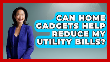 Can Home Gadgets Help Reduce My Utility Bills? | Explaining Household Mysteries News
