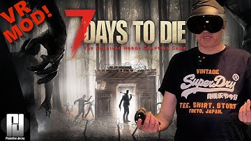 EXCLUSIVE look at 7 DAYS TO DIE VR mod! // Quest Pro // RTX 3080 TI