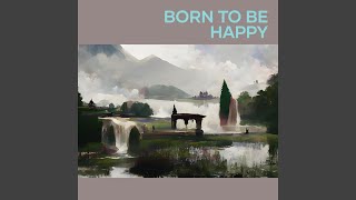 Download Lagu Born to Be Happy MP3