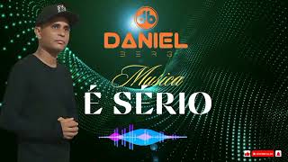 É SERIO = Daniel berg ao vivo