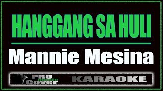 Hanggang Sa Huli - Mannie Mesina (KARAOKE)