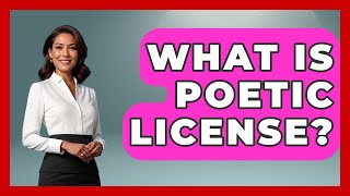 What Is Poetic License? - Literary Icons