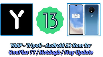 🔥 Official YAAP | Tripoli | Android 13 | Custom rom | OnePlus 7T | May Update | 2023-05-22 | Stable🔥