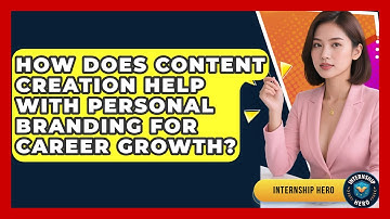 How Does Content Creation Help With Personal Branding For Career Growth? - Internship Hero