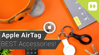The BEST accessories for the Apple AirTag!
