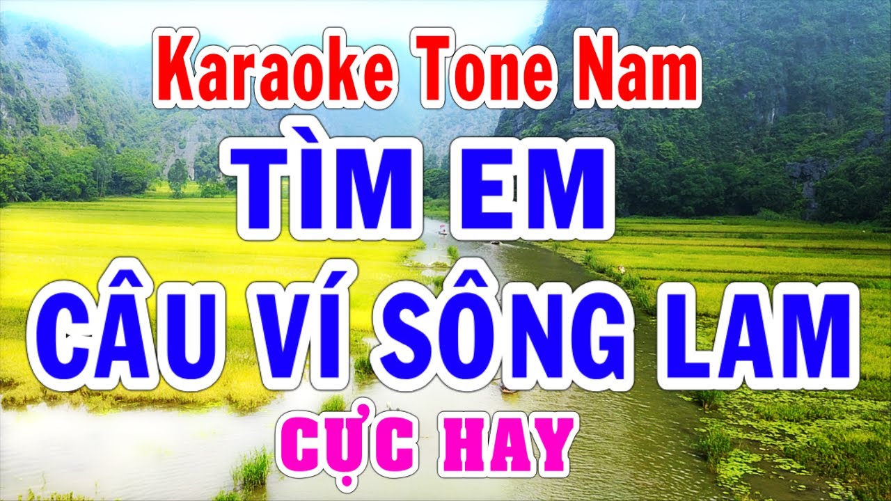 Karaoke Tìm Em Câu Ví Sông Lam Tone Nam Bản Chuẩn Thành Lý Organ