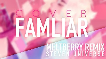 Steven Universe - Familiar (Cover | Remix)【Meltberry】