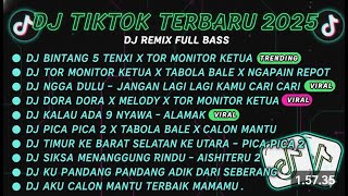 DJ TIKTOK TERBARU 2025-🎵DJ BINTANG 5 TENXI X TOR MONITOR KETUA🎵DJ TOR MONITOR KETUA X TABOLA BALE