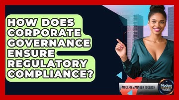 How Does Corporate Governance Ensure Regulatory Compliance? - Modern Manager Toolbox