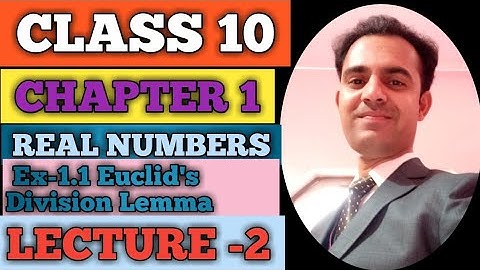 ANUJ SIR  | CLASS 10 | CHAPTER-1 | REAL NUMBERS  | EX-1.1 | EUCLID
