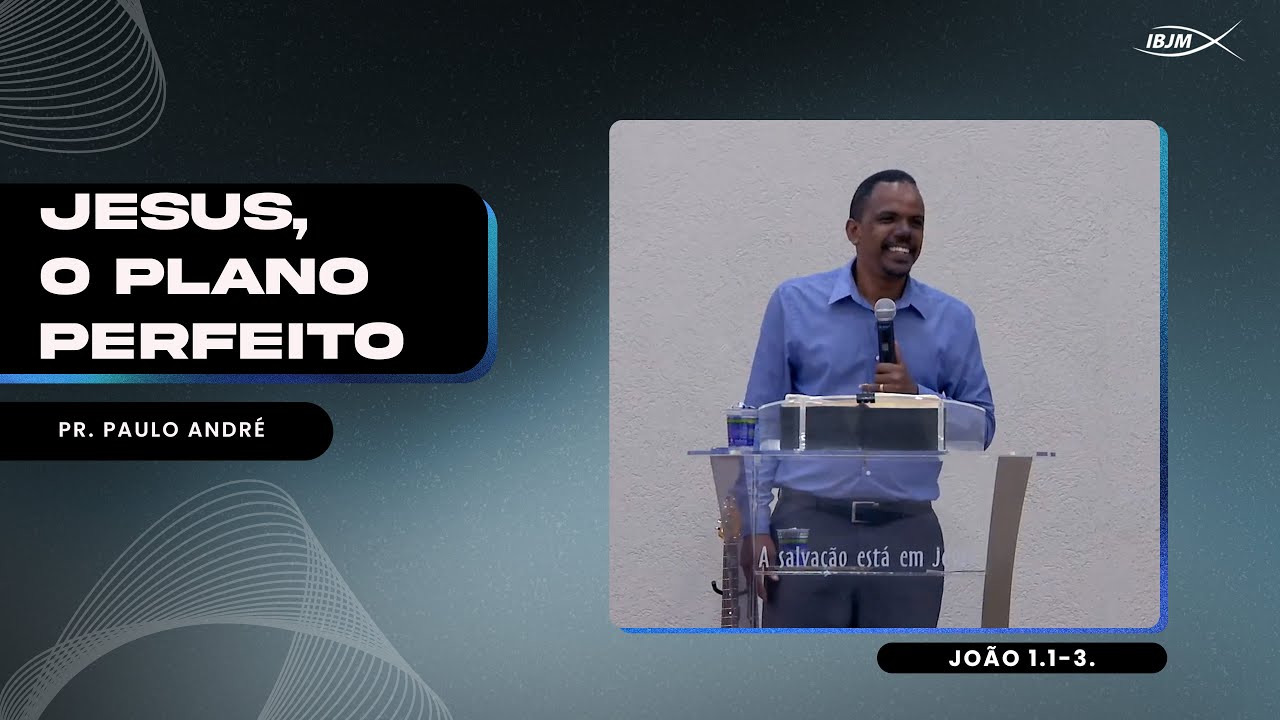 JESUS, O PLANO PERFEITO - 24/03/2024 | Pr. Paulo André - YouTube