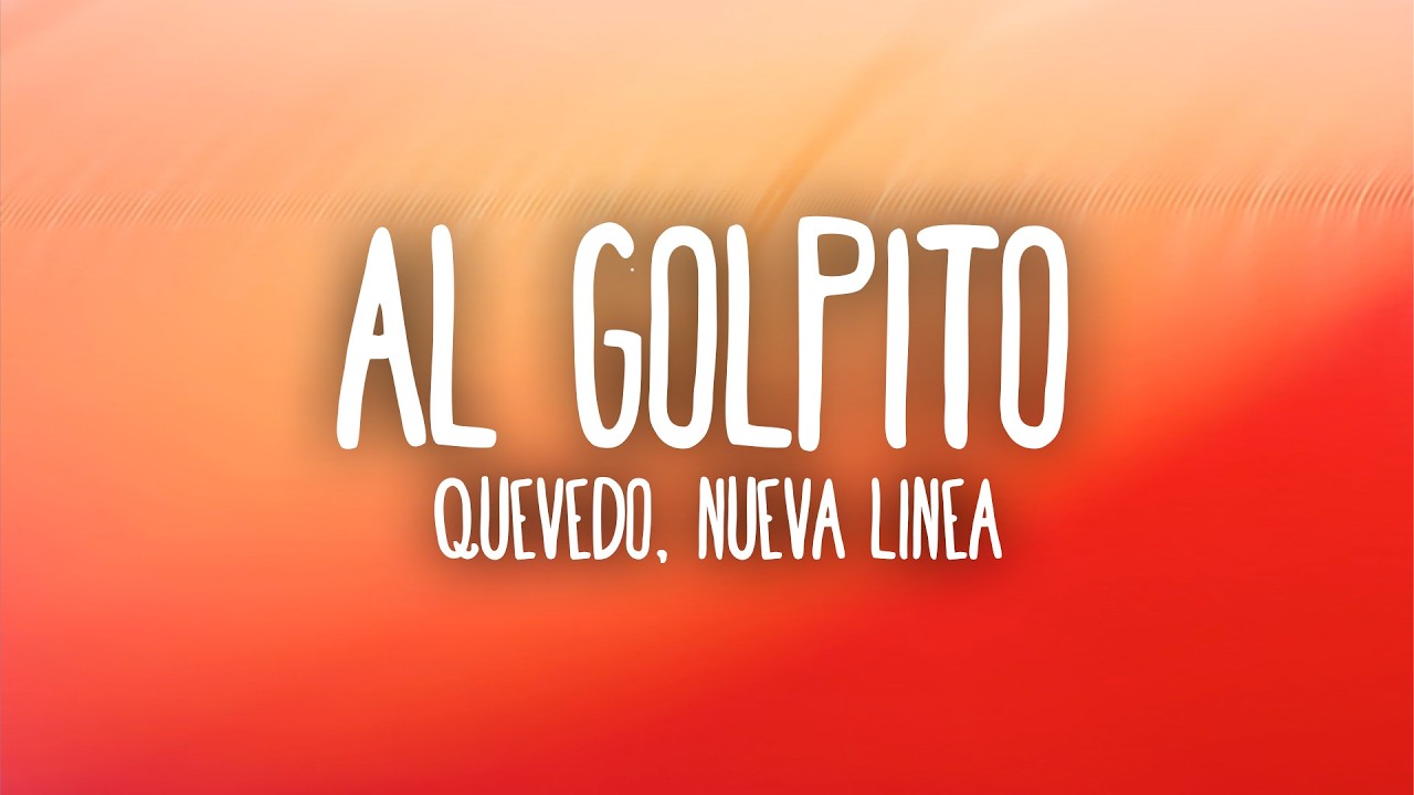 Quevedo, Nueva Línea - AL GOLPITO (Letra/Lyrics)
