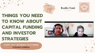 Capital Funding and Investor Strategies with Toni Lontis and Tushar Kansal | Toni TV | Radio Toni