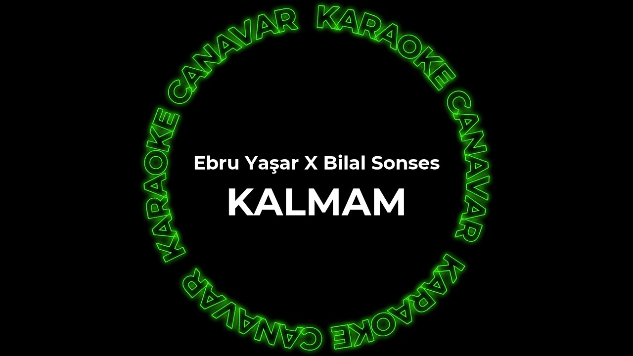 Kalmam – Ebru Yaşar X Bilal Sonses karaoke videosu