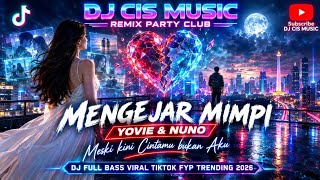 DJ MENGEJAR MIMPI - YOVIE & NUNO | MESKI KINI CINTAMU BUKAN AKU Full Bass 2026