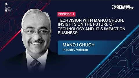 TechVision with Manoj Chugh | Episode 1 | Express Computer