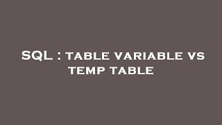 SQL : table variable vs temp table