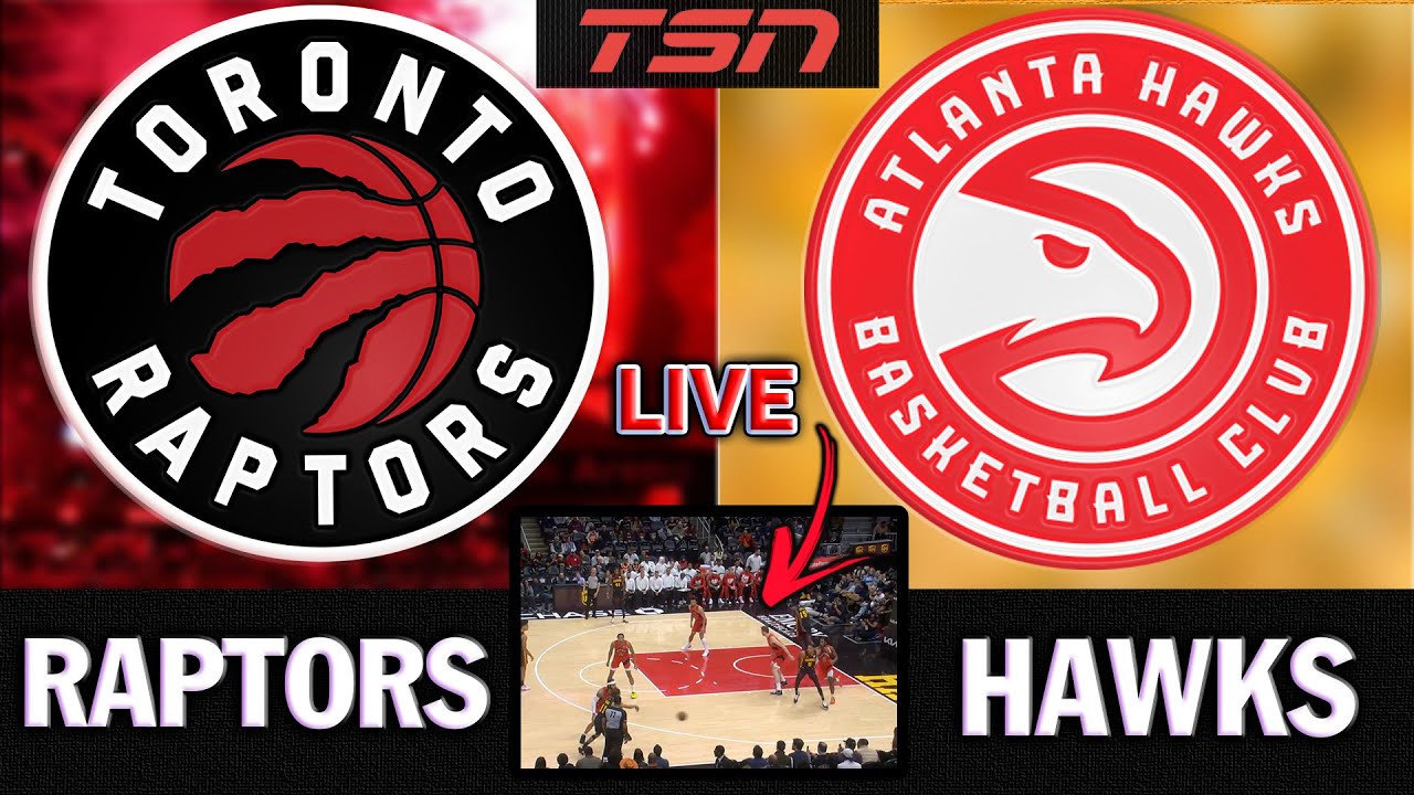 Toronto Raptors vs. Atlanta Hawks Live Streaming Scoreboard, Play-By-Play, Highlights & Stats | TSN