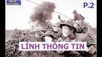 LÍNH THÔNG TIN (P2) Quân  GIẢI PHÓNG Chỉ Đường Cho XE TĂNG NGỤY | HỒI ỨC | KCCM
