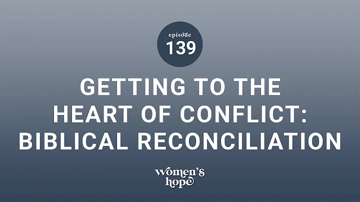 Title: Ep. 139: Getting to the Heart of Conflict - Biblical Reconciliation