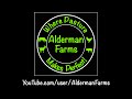 Find us on YouTube at &quot;AldermanFarms,&quot; and THANKS for watching!