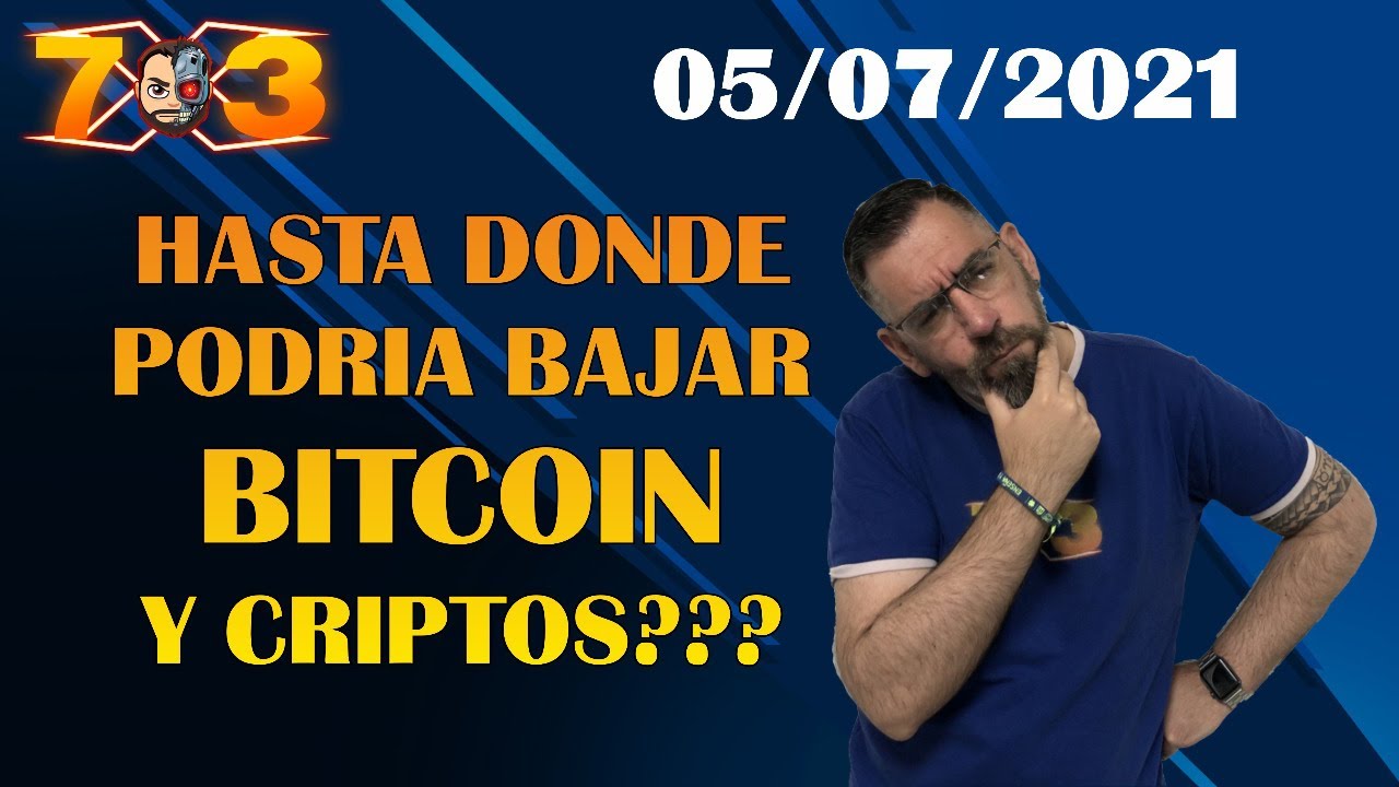 HASTA DONDE PODRIA BAJAR BITCOIN Y CRIPTOS??? #05/07/2021 - Trading en  ESPAÑOL
