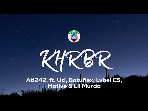 Ati242 & Uzi & Batuflex & Lvbel C5 & Motive & Lil Murda - KHRBR (Sözleri/Lyrics)