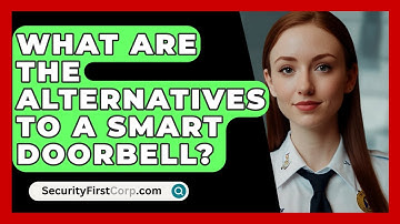 What Are The Alternatives To A Smart Doorbell? - SecurityFirstCorp.com