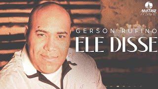 Gerson Rufino | Ele Disse [Clipe Oficial] chords