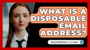 What Is A Disposable Email Address? - SecurityFirstCorp.com