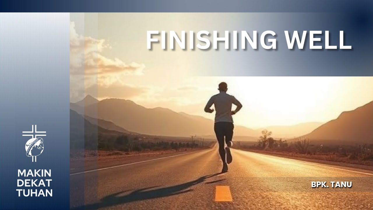 Finishing Well - Bpk. Tanu | Makin Dekat Tuhan - Jumat, 30 Januari 2026