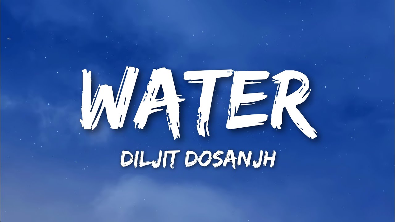 Water Lyrics - Diljit Dosanjh • ni adiye paani da rang chadake aa