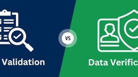 Difference Between Data Validation and Verification Explained