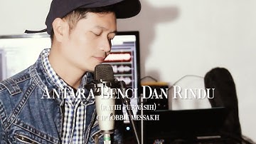 ANTARA BENCI DAN RINDU (Ratih Purwasih) - ANDREY ARIEF (COVER) Cipt.Obbie Messakh